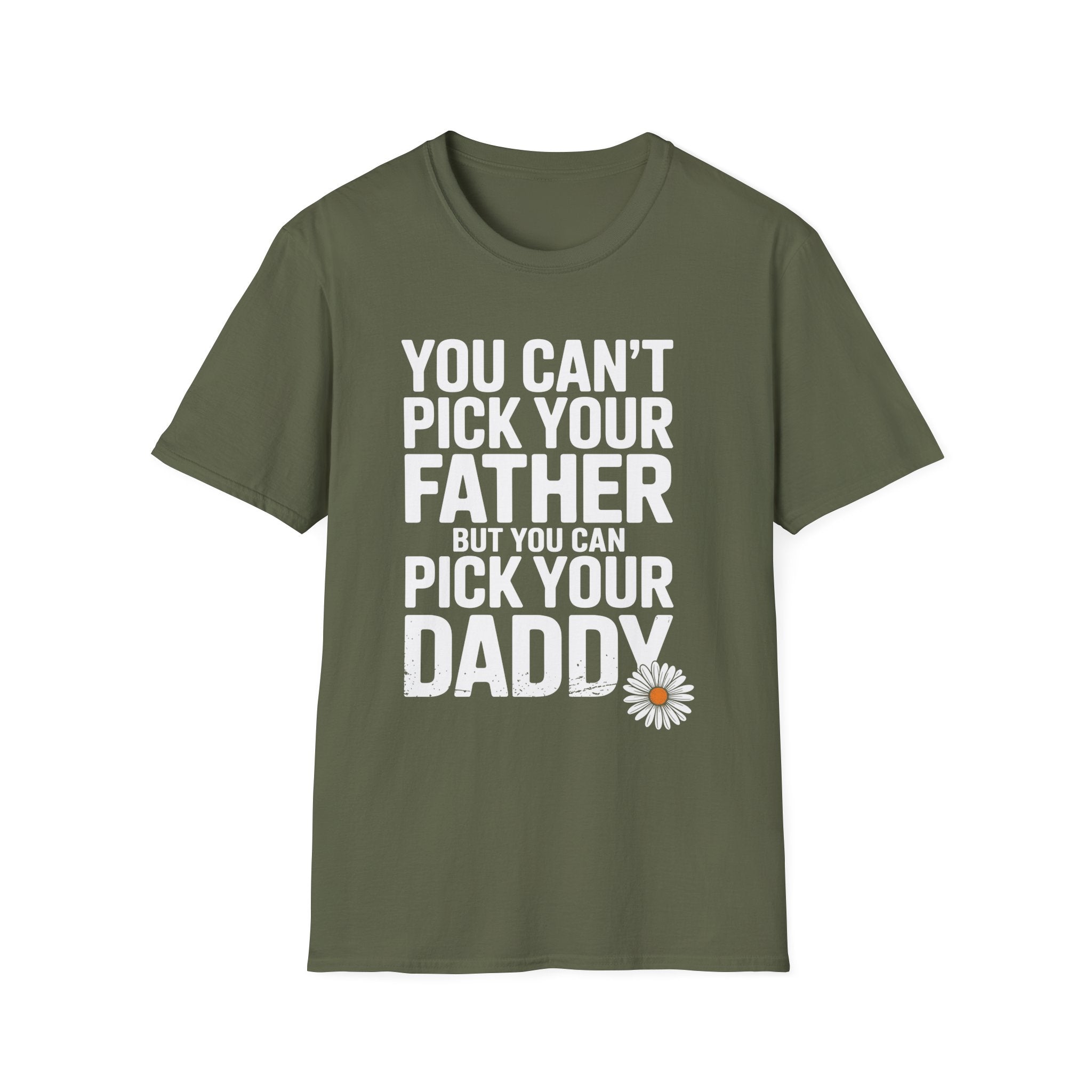 You Can't Pick Your Father But You Can Pick Your Daddy Funny Sexual Innuendo Raunchy Adult Humor Gift T-Shirt