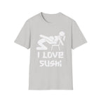 I Love Sushi Sexual Innuendo | Funny Adult Humor Gift For Him T-Shirt