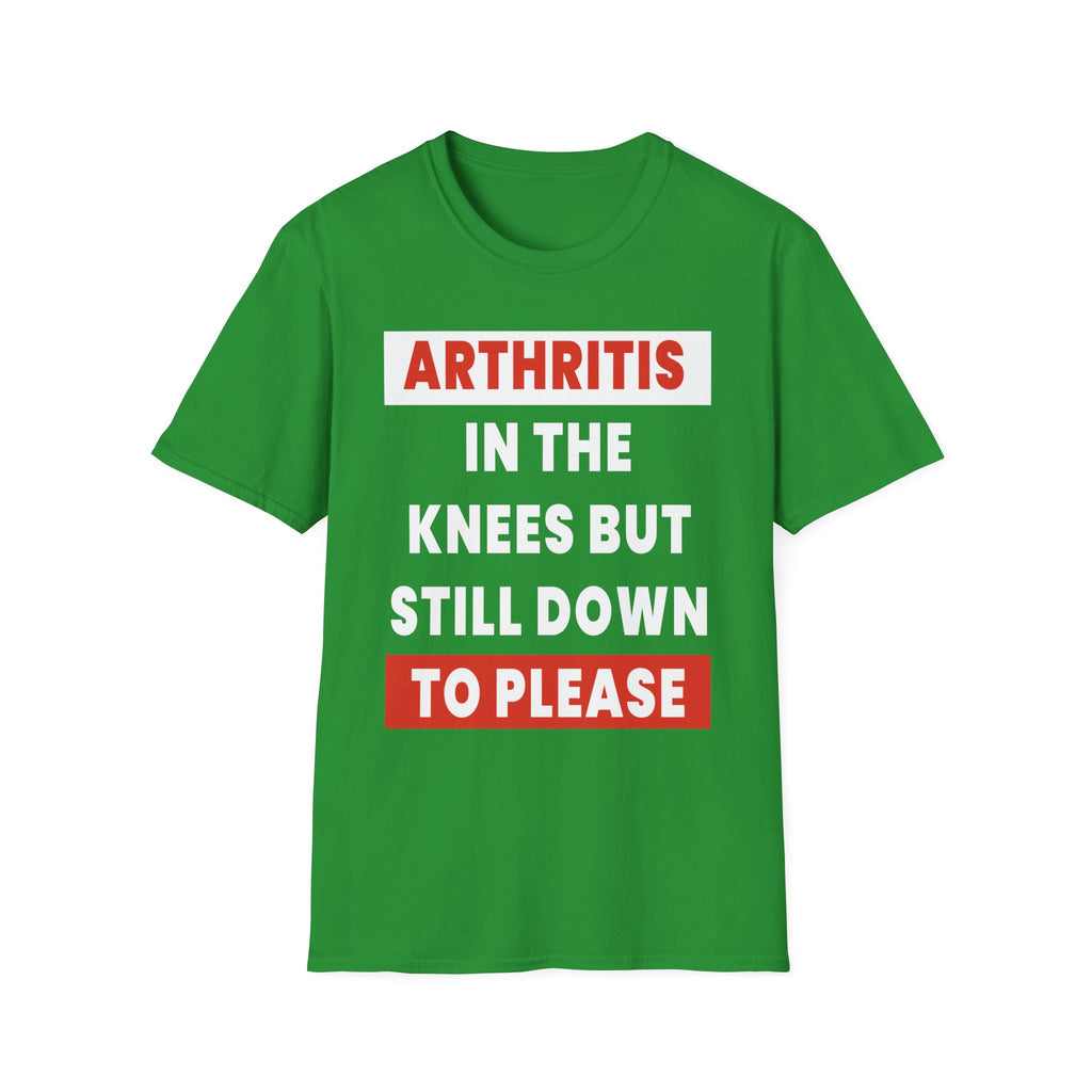 Arthritis In The Knees But Still Down To Please | Funny Old Age Sexual Innuendo Raunchy Senior Gift T-Shirt