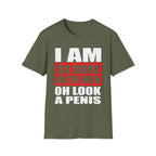 I Am So Done With Men Oh Look A Penis | Funny Raunchy Adult Humor T-Shirt