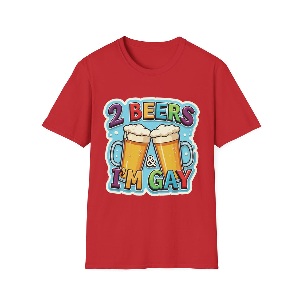 2 Beers & I'm Gay | Funny Adult Humor T-Shirt