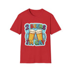 2 Beers & I'm Gay | Funny Adult Humor T-Shirt
