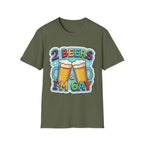 2 Beers & I'm Gay | Funny Adult Humor T-Shirt