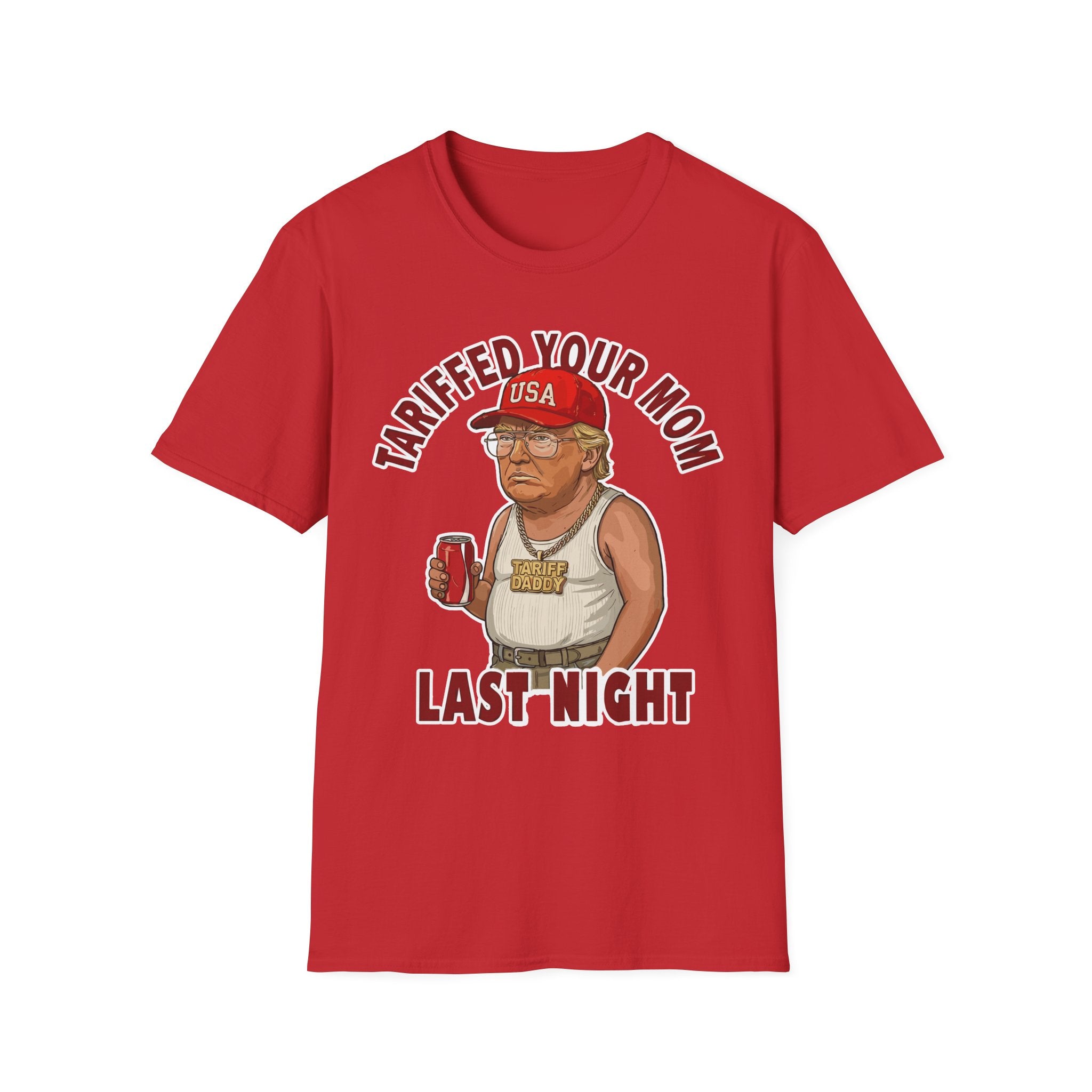 Tariffed Your Mom Last Night Tariff Daddy Trump | Funny Adult Humor T-Shirt