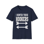 I Rented These Hookers | Funny Adult Humor Raunchy Joke Gift T-Shirt