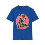 I Love Hot Felons | Funny Adult Humor Raunchy Crime Joke Gift T-Shirt