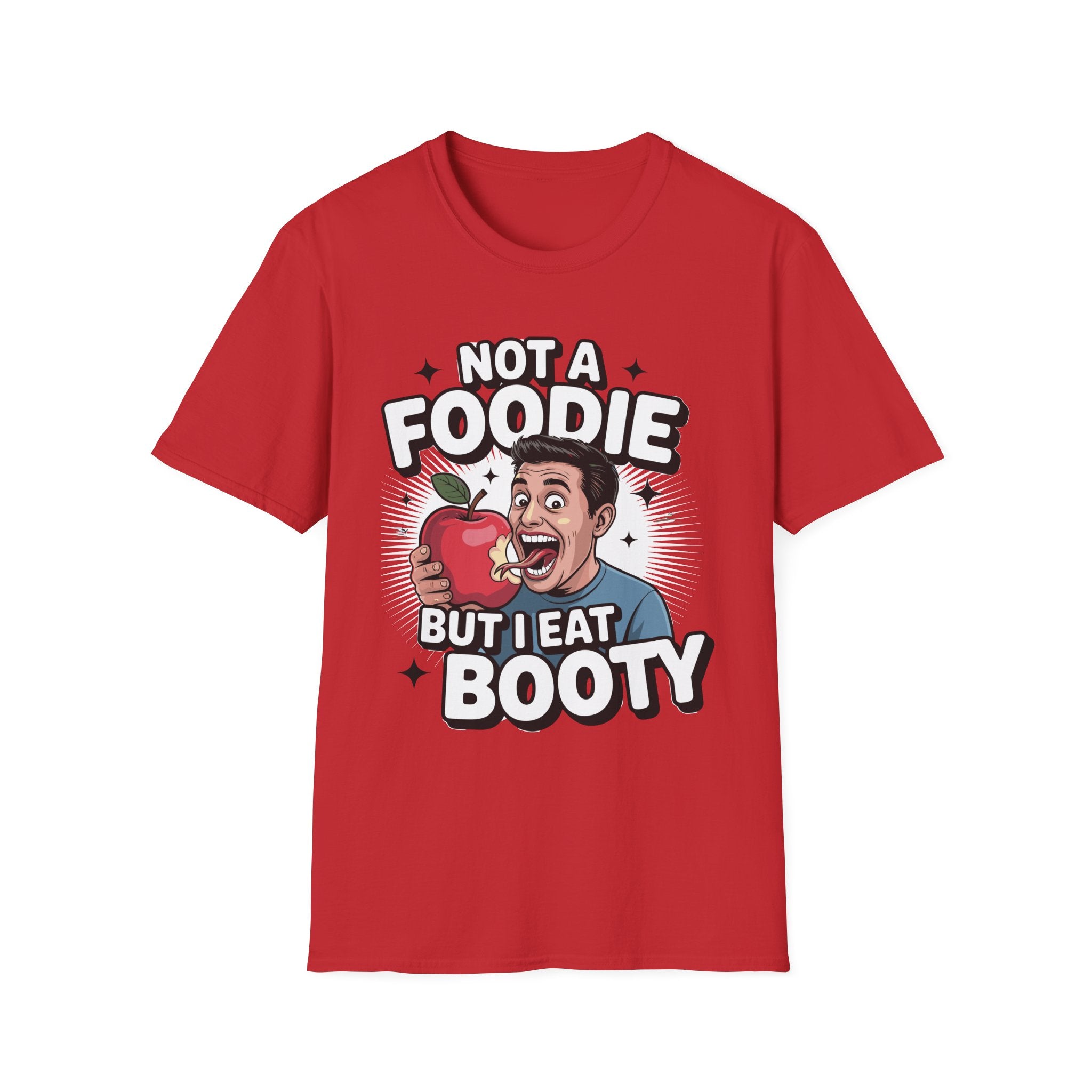 Not A Foodie But I Eat Booty | Raunchy Adult Humor & Funny Eating Ass Gift T-Shirt