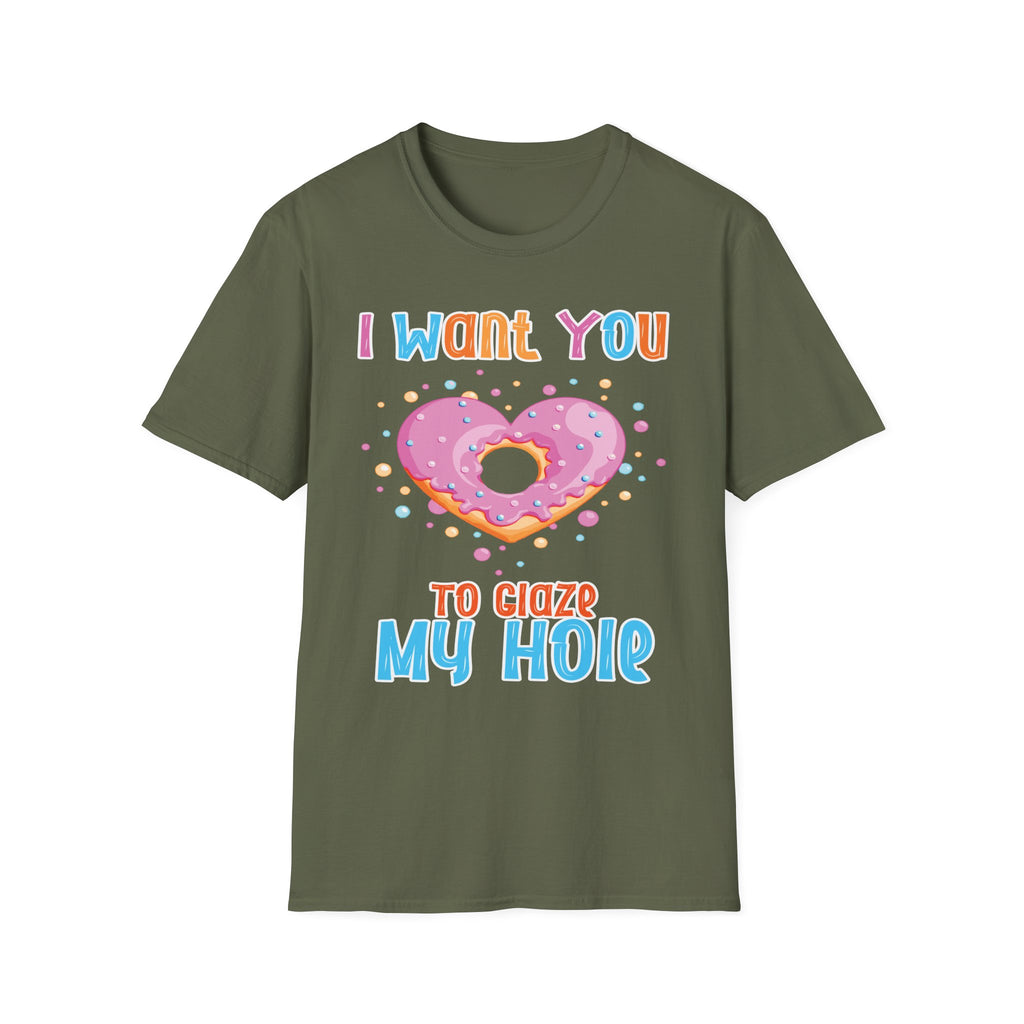 I Want You To Glaze My Hole | Funny Donut Pun Raunchy Sexual Innuendo Gift T-Shirt