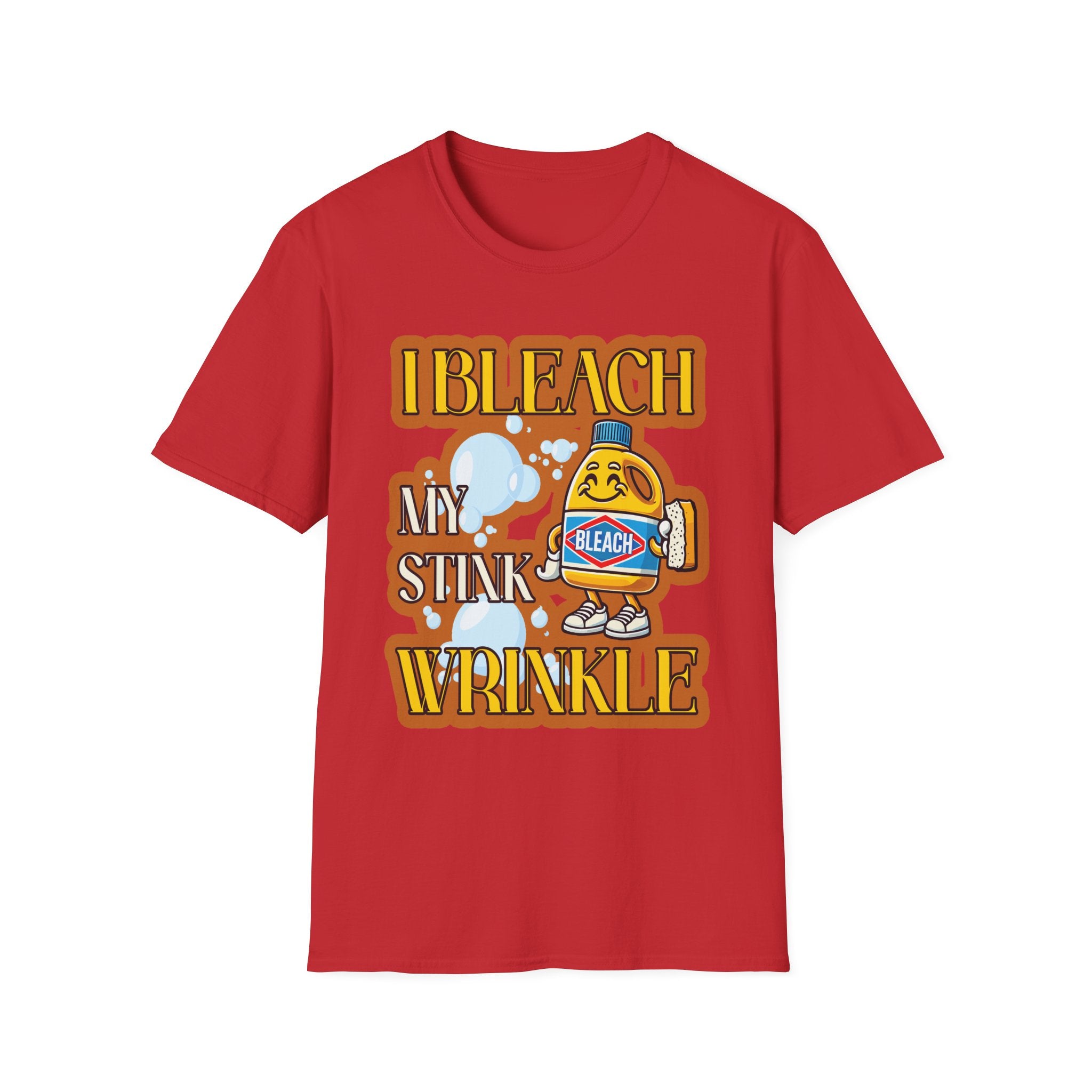 I Bleach My Stink Wrinkle | Funny Raunchy Anal Bleaching Hygiene Humor Gift T-Shirt