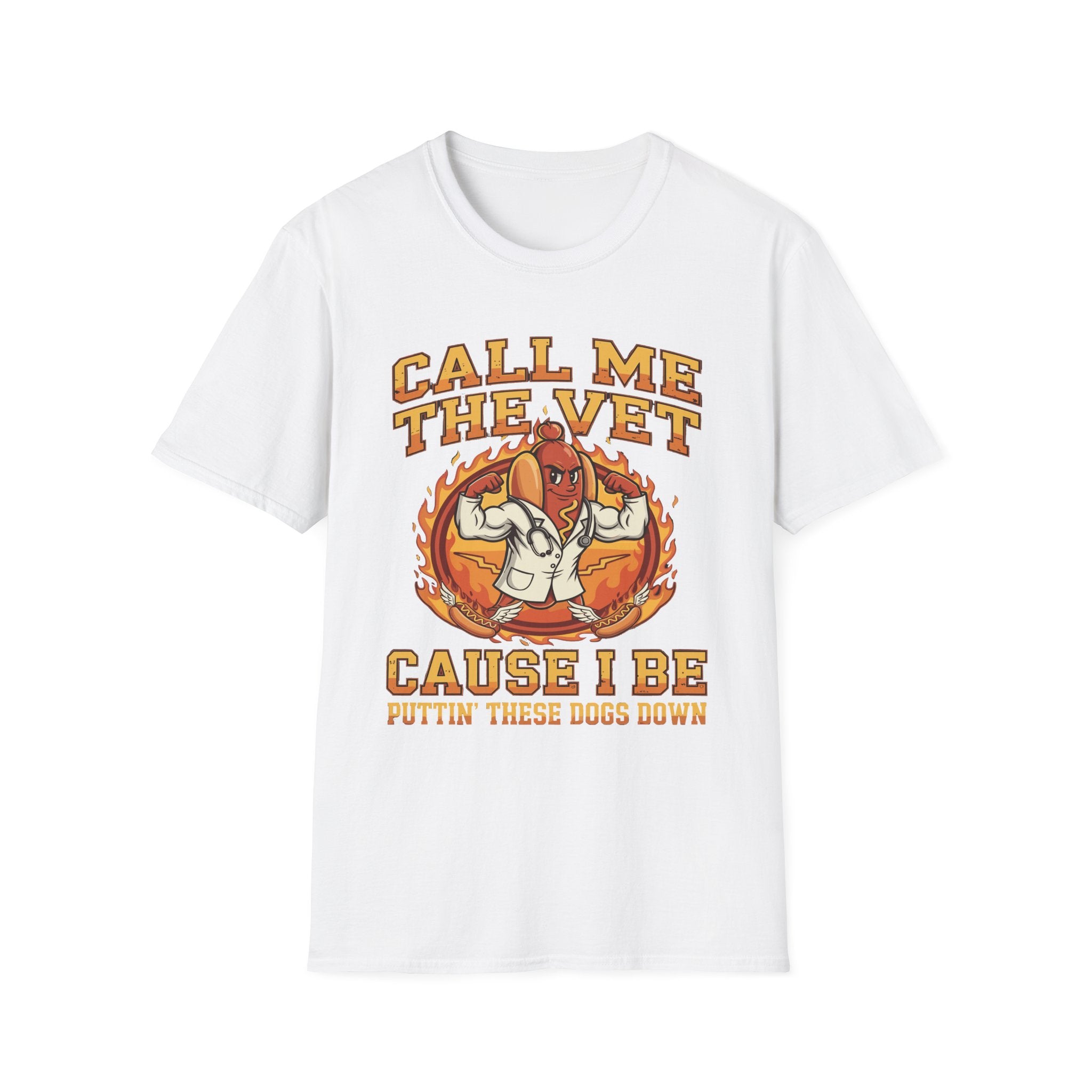 Call Me The Vet Cause I Be Puttin These Dogs Down | Funny Raunchy Humor Shirt T-Shirt