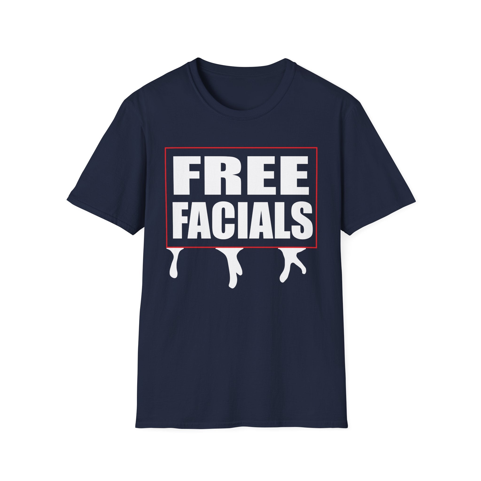 Free Facials | Funny Adult Humor Raunchy Joke Gift T-Shirt