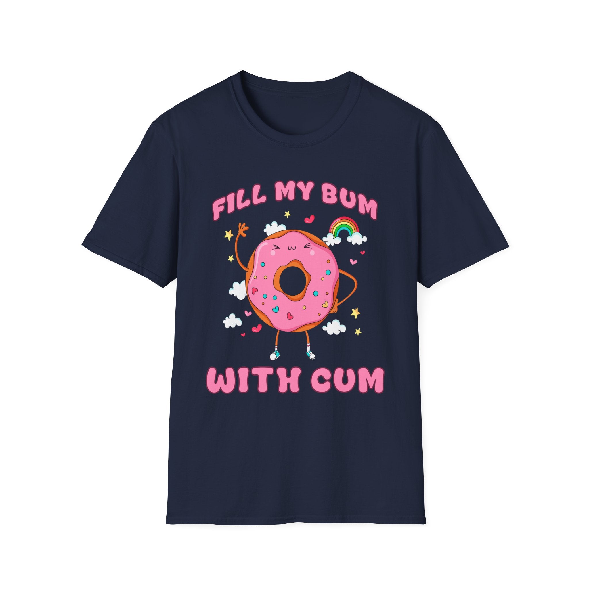 Fill My Bum With Cum | Raunchy Adult Humor Shirt T-Shirt