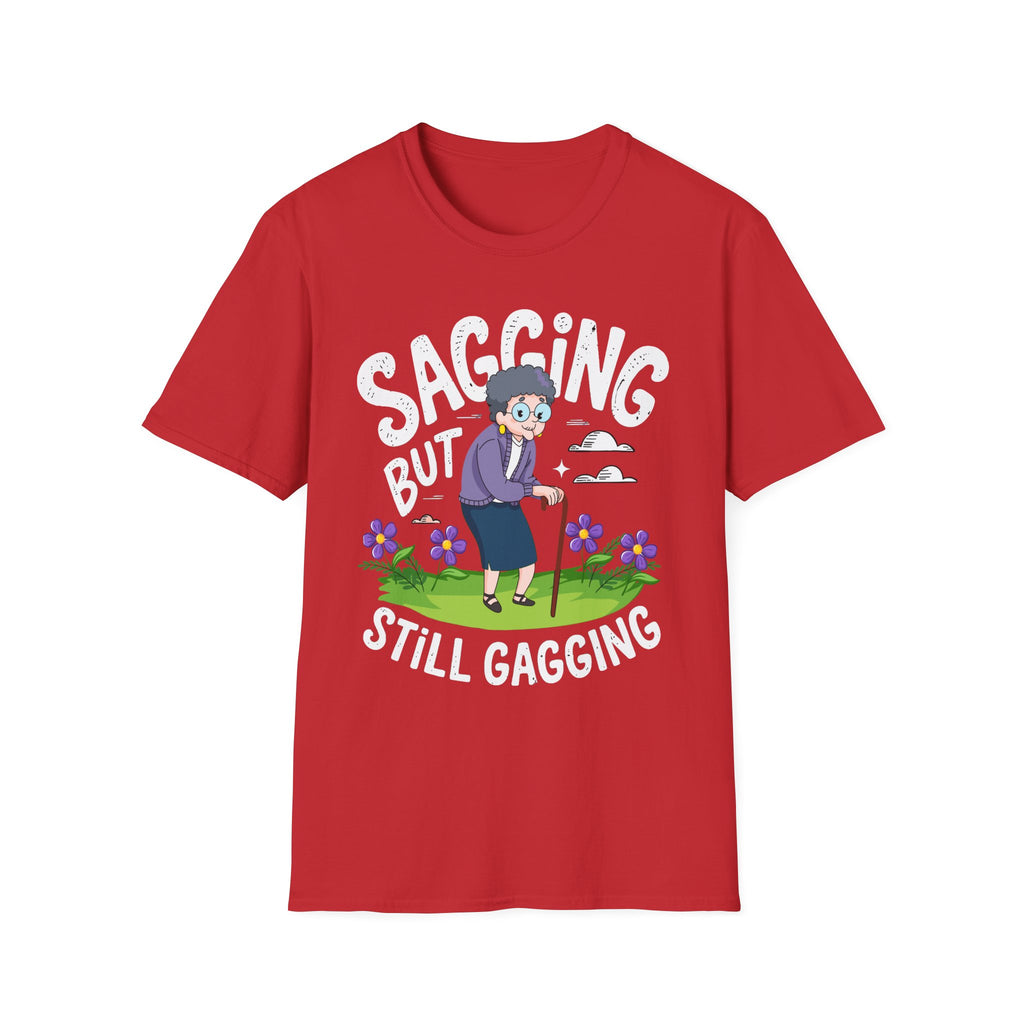 Sagging But Still Gagging | Funny Old Age Sexual Innuendo Raunchy Senior Gift T-Shirt