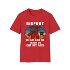 Bigfoot Is Gay He Tried To Eat My Ass | Funny Adult Humor Raunchy Gag Gift T-Shirt