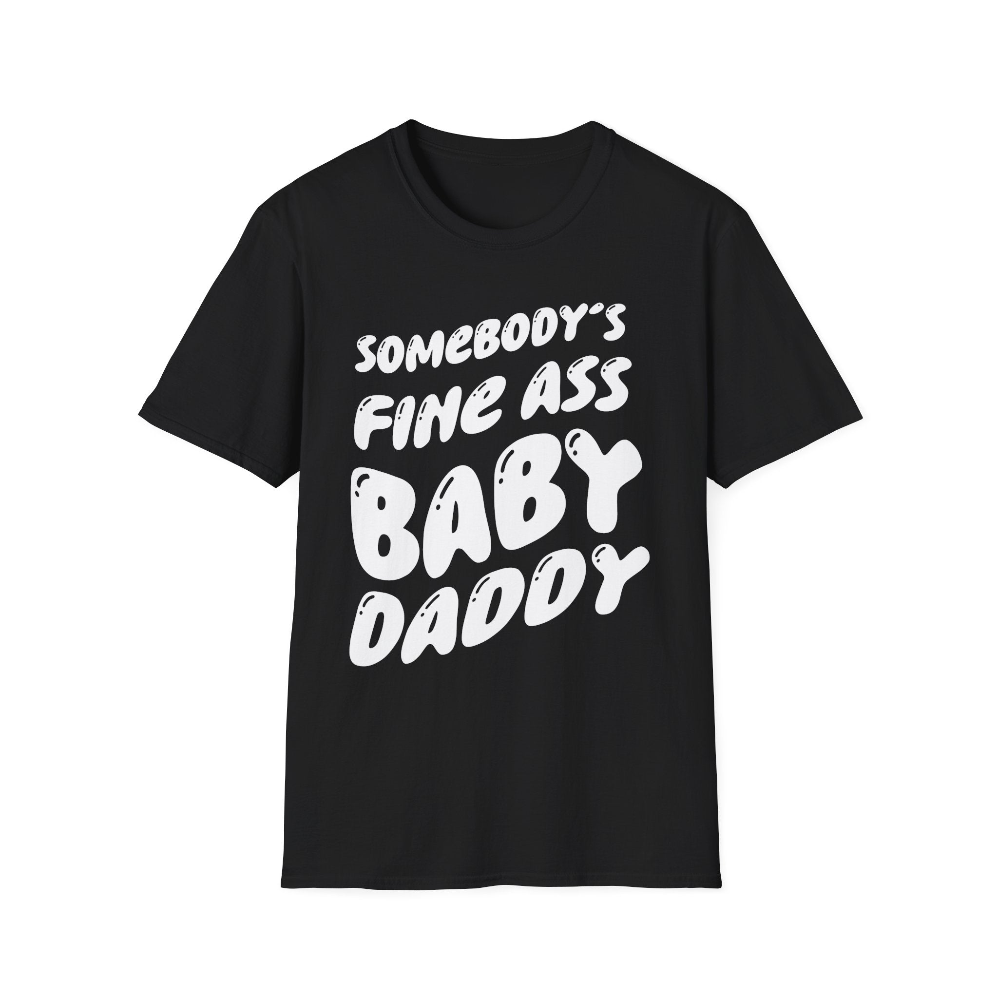 Somebodys Fine Ass Baby Daddy | Funny Adult Humor Raunchy Gift T-Shirt