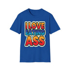 I Love Eating Ass | Funny Raunchy Adult Humor T-Shirt