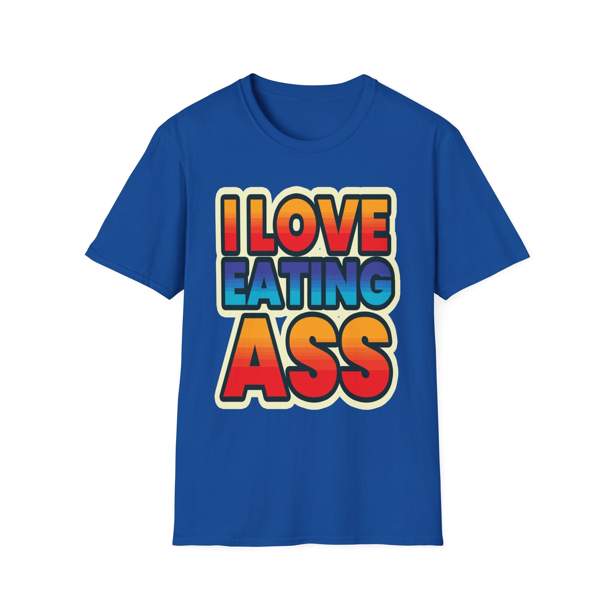 I Love Eating Ass | Funny Raunchy Adult Humor T-Shirt