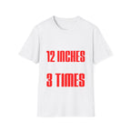 If You Want 12 Inches We Can Do It 3 Times | Funny Adult Humor Raunchy Gag Gift T-Shirt