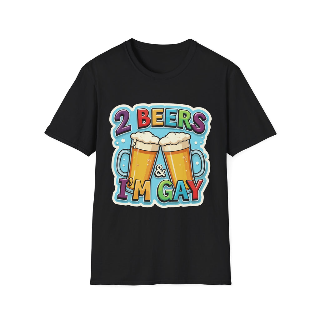 2 Beers & I'm Gay | Funny Adult Humor T-Shirt