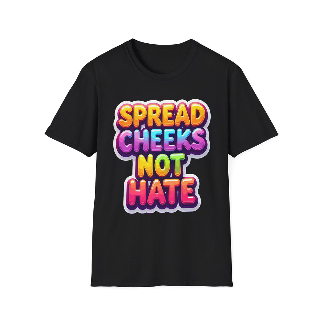 Spread Cheeks Not Hate | Funny Adult Humor Raunchy Party Gift T-Shirt