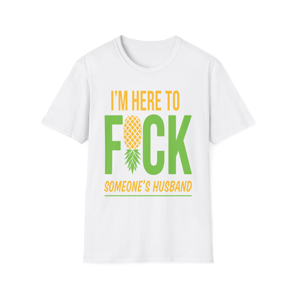 I'm Here To Fuck Someone's Husband | Raunchy Swinger Hot Wife T-Shirt