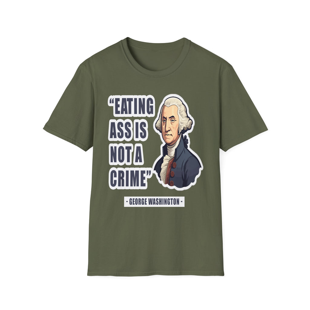 Eating Ass Is Not A Crime Raunchy History | Funny Adult Humor Gag Gift for Him T-Shirt