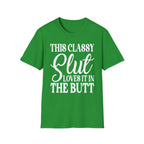 This Classy Slut Loves It In The Butt | Funny Raunchy Anal Sex Humor Wife Gift T-Shirt