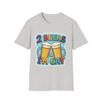2 Beers & I'm Gay | Funny Adult Humor T-Shirt