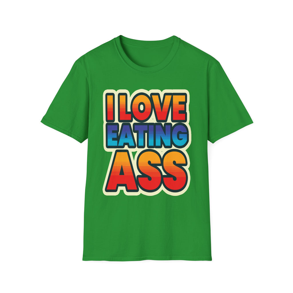 I Love Eating Ass | Funny Raunchy Adult Humor T-Shirt