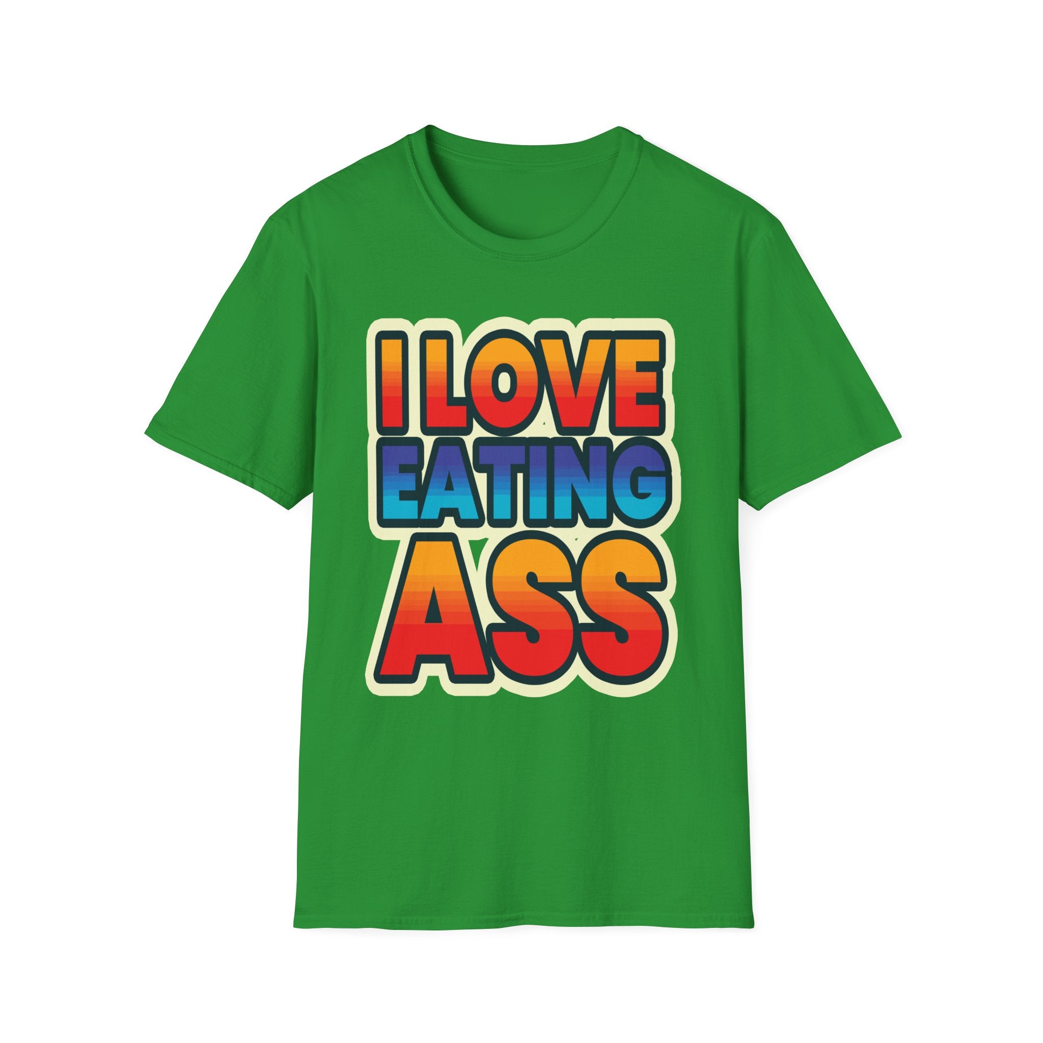 I Love Eating Ass | Funny Raunchy Adult Humor T-Shirt