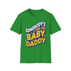 Somebody's Fine Ass Baby Daddy | Funny Adult Humor Raunchy Gag Gift for Him T-Shirt