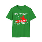 Its My Duty To Please That Booty | Funny Adult Humor Raunchy Gag Gift T-Shirt