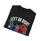 Left Or Right You're Still Bent Over Political | Funny Raunchy Adult Humor T-Shirt