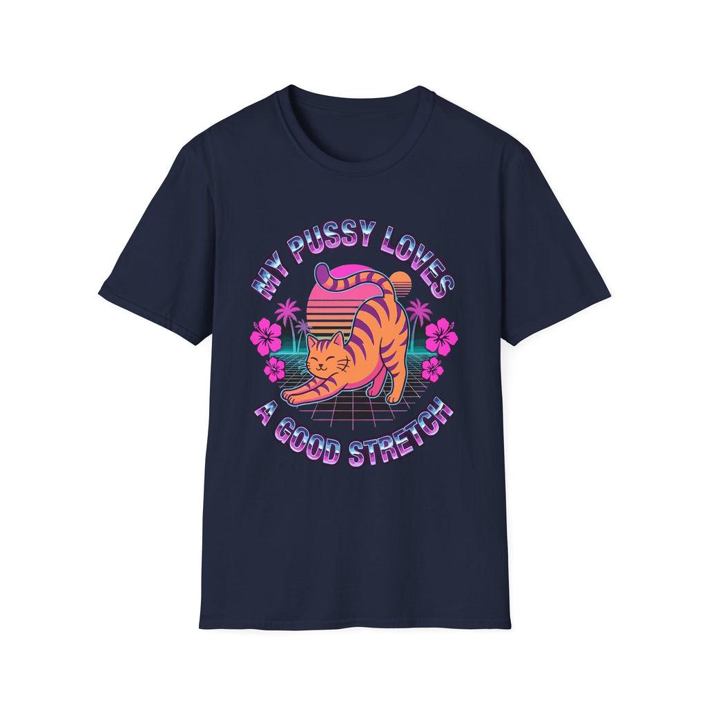 My Pussy Needs A Good Stretching | Funny Adult Humor Raunchy Gag Gift for Her T-Shirt