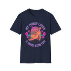 My Pussy Needs A Good Stretching | Funny Adult Humor Raunchy Gag Gift for Her T-Shirt
