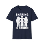 Sharing Is Caring Threesome | Funny Threesome Throuple Swinger Gift for Couples T-Shirt