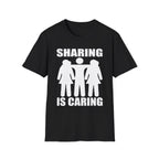 Sharing Is Caring Threesome | Funny Threesome Throuple Swinger Gift for Couples T-Shirt