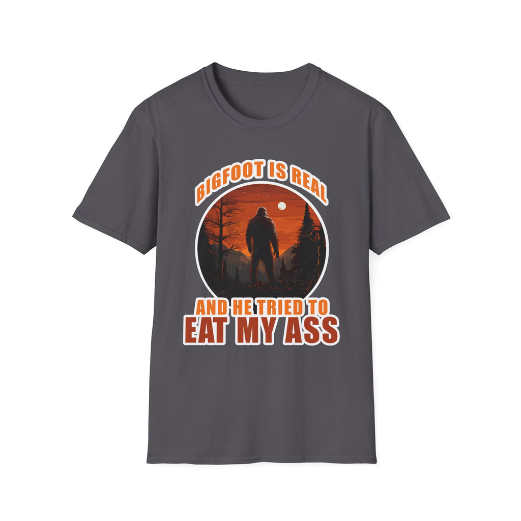 Bigfoot Is Real And He Tried To Eat My Ass | Funny Bigfoot Adult Humor Gift T-Shirt