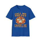 Call Me The Vet Cause I Be Puttin These Dogs Down | Funny Raunchy Humor Shirt T-Shirt