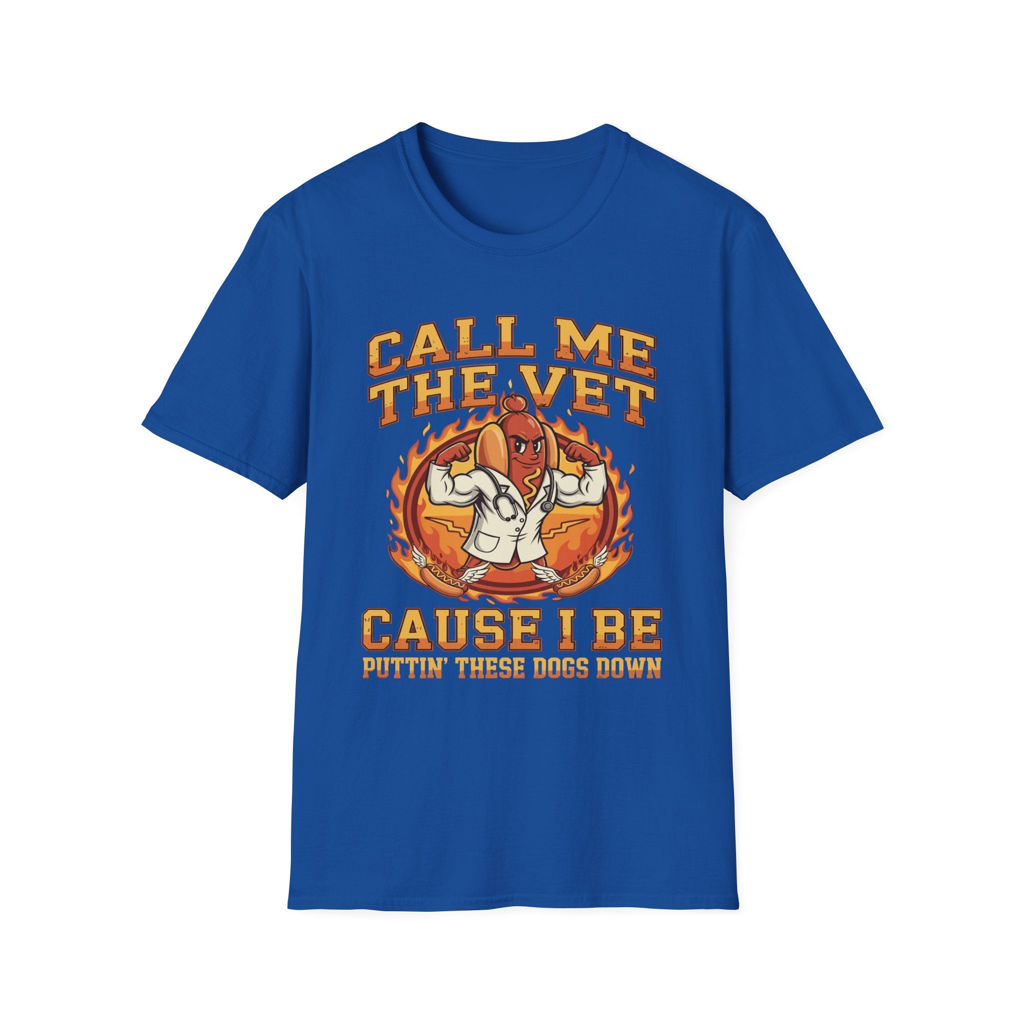 Call Me The Vet Cause I Be Puttin These Dogs Down | Funny Raunchy Humor Shirt T-Shirt