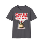 Corks Are For Quitters | Funny Wine Lover Adult Humor Gift T-Shirt