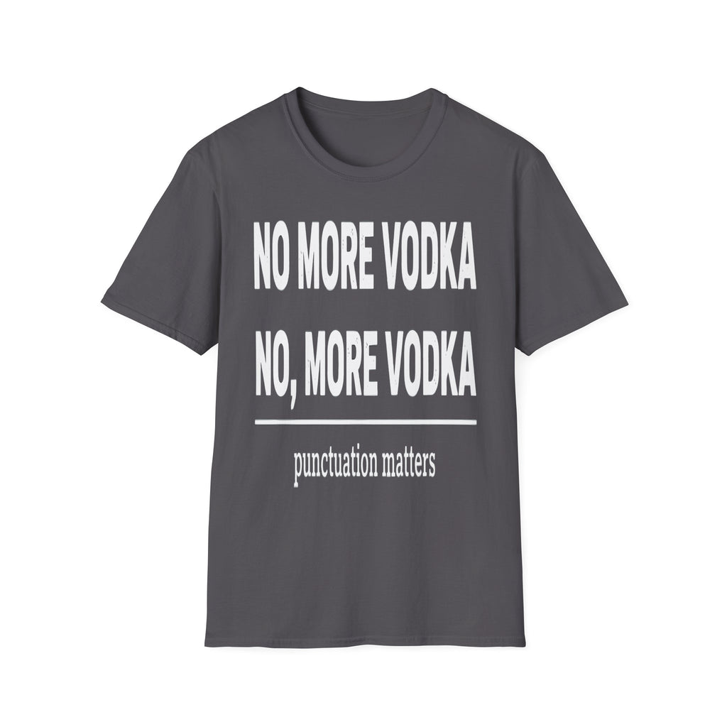 No More Vodka | Funny Adult Humor Drinking Joke Gift T-Shirt