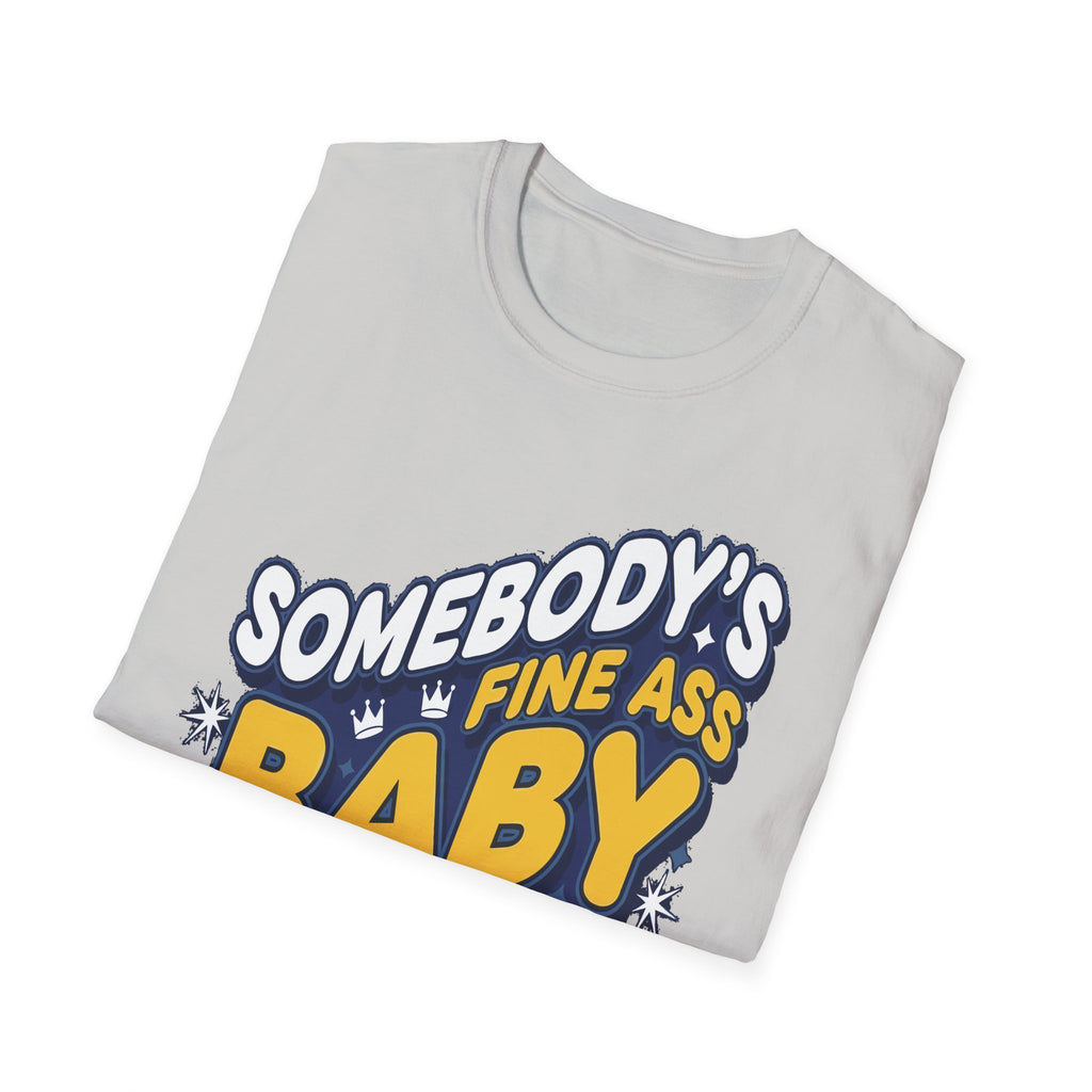 Somebody's Fine Ass Baby Daddy | Funny Adult Humor Raunchy Gag Gift for Him T-Shirt