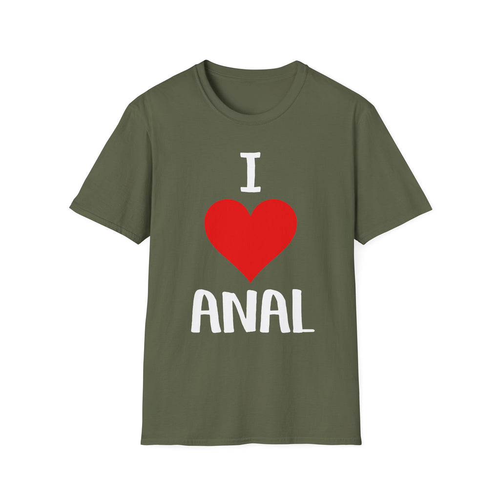 I Love Anal | Funny Raunchy Butt Stuff Adult Humor Gift T-Shirt