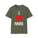 I Love Anal | Funny Raunchy Butt Stuff Adult Humor Gift T-Shirt