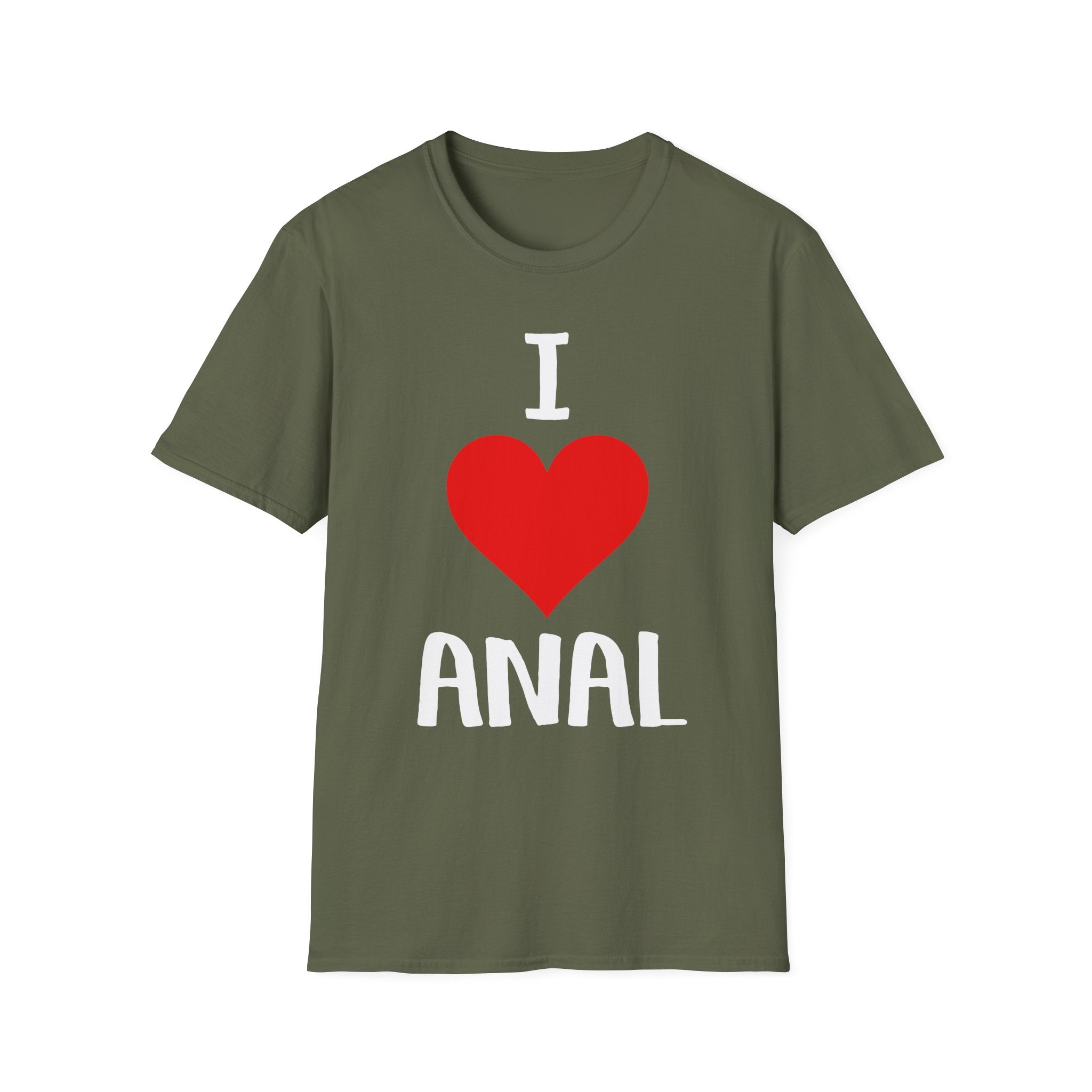 I Love Anal | Funny Raunchy Butt Stuff Adult Humor Gift T-Shirt
