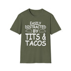 Easily Distracted By Tits And Tacos | Funny Raunchy Dirty Food Pun Adult Gift T-Shirt