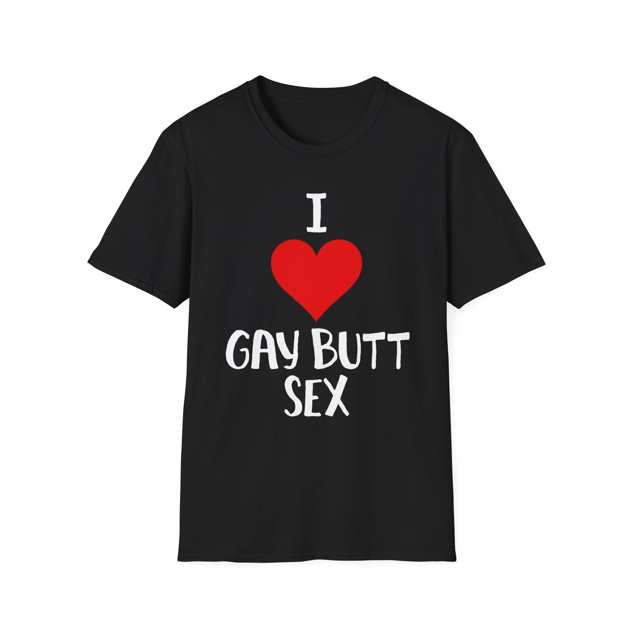 I Love Gay Butt Sex | Funny Gay Pride Adult Humor Gift T-Shirt