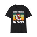 Are You Staring At My Cock | Funny Rooster Pun Raunchy Sexual Innuendo Gift T-Shirt