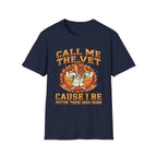 Call Me The Vet Cause I Be Puttin These Dogs Down | Funny Raunchy Humor Shirt T-Shirt